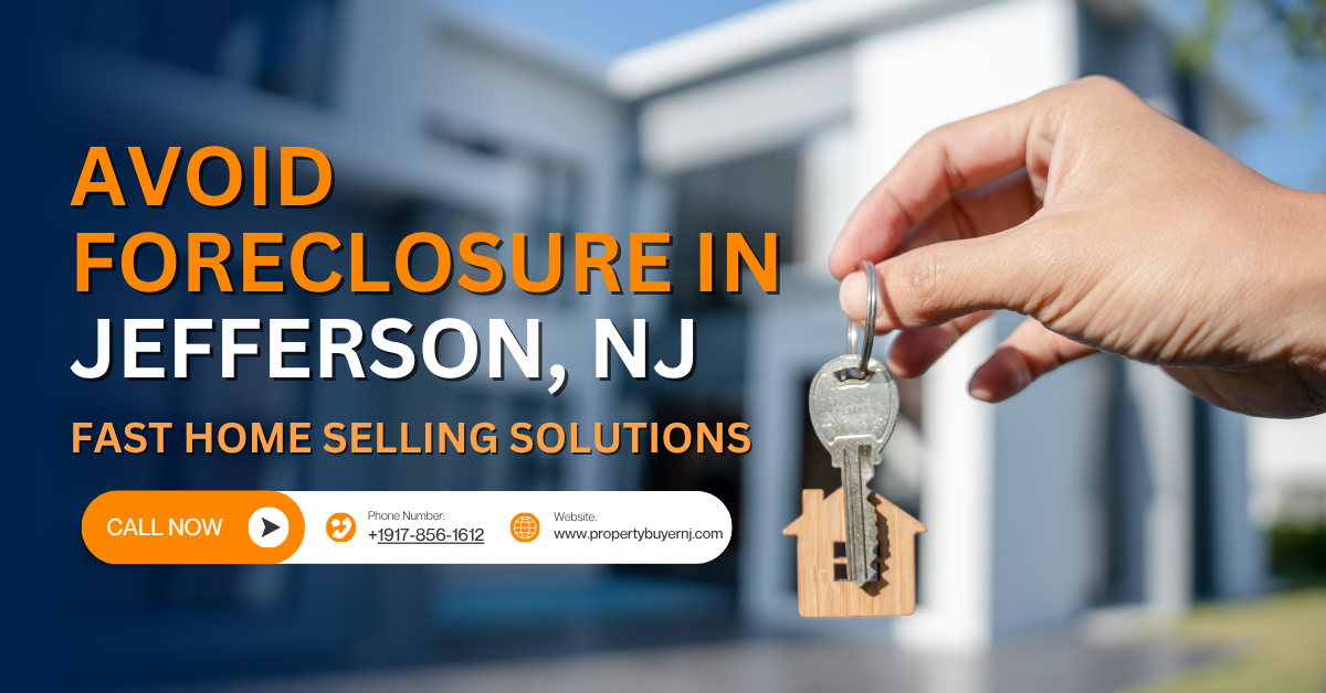 Avoid Foreclosure in Jefferson, NJ With Fast Home Selling Solutions